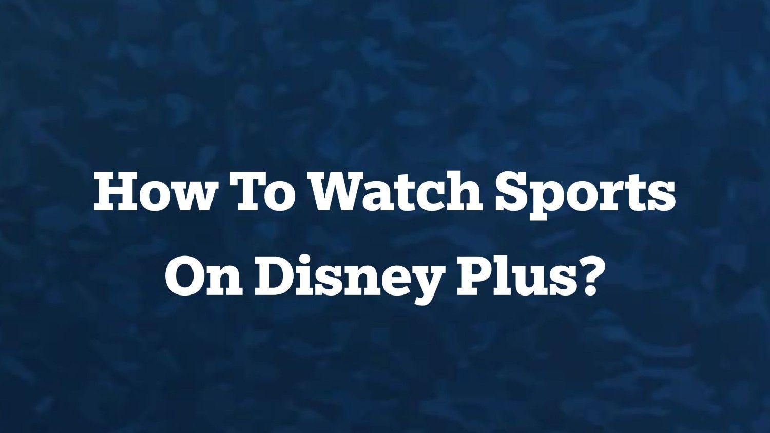 How To Watch Sports On Disney Plus